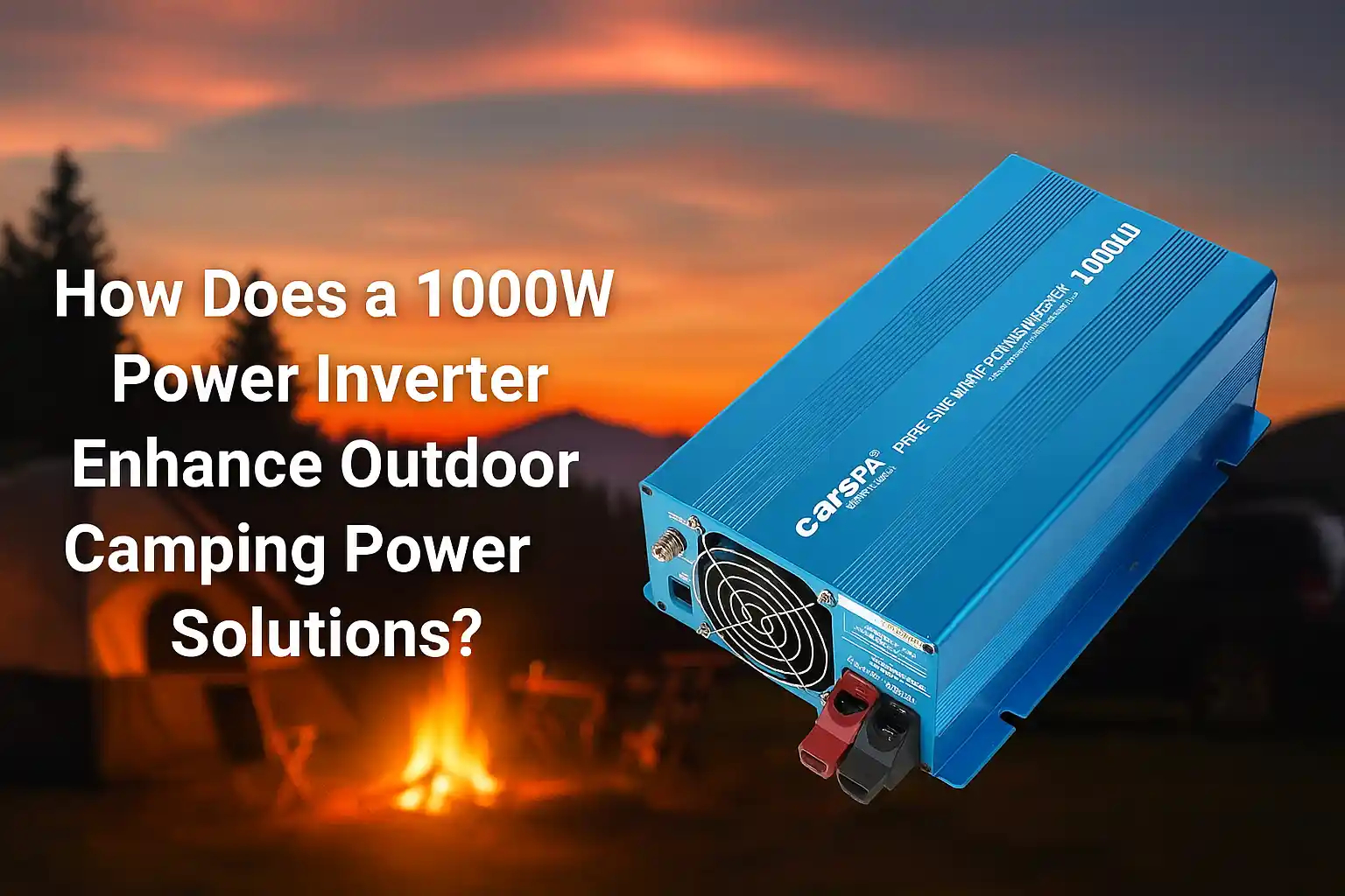 How Does a 1000W Power Inverter Enhance Outdoor Camping Power Solutions?